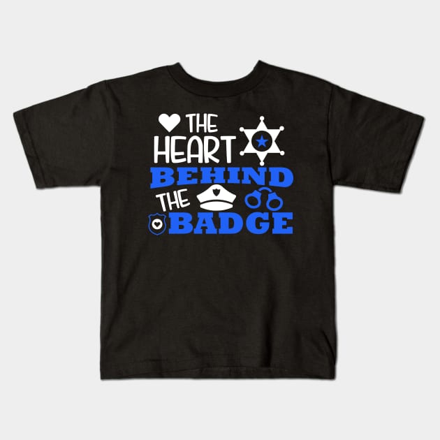 The Heart Behind The Badge Police Officer Kids T-Shirt by cinchwares